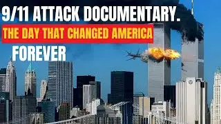 9/11 Twin Tower Attack Documentary | The Day That Changed America Forever | September 11, 2001