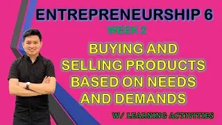 BUYING AND SELLING PRODUCTS BASED ON NEEDS AND DEMANDS / TLE 6: ENTREPRENEURSHIP Week 2 MELC Based