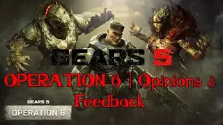 Gears 5 OPERATION 6 | Opinions & Feedback ft. Clonez