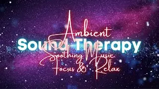 Relaxing Ambient Sound Therapy, Purple Galaxy, Music For Focus, Sleep, Meditation,