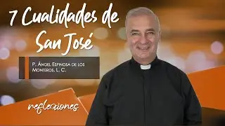 7 Cualidades de San Jos&eacute; - Padre &Aacute;ngel Espinosa de los Monteros