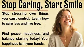 The Less You Care, The Happier You Get🔥| 12 Life-Changing Steps to True Happiness 🙂|| Graded Reader✅