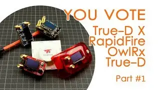 Watch & VOTE: TrueD-X vs RapidFIRE vs OwlRx vs TrueD - FPV goggle receiver module comparison - Part1