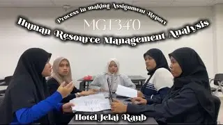 MGT340 GROUP ASSIGNMENT:PROCESS IN MAKING ASSIGNMENT REPORT ON HUMAN RESOURCE MANAGEMENT