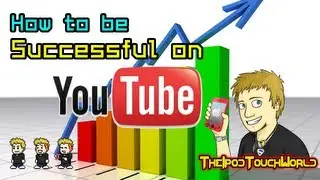 How To Be Successful On YouTube!!! || TheIpodTouchWorld Original