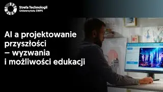 AI a projektowanie przyszłości – wyzwania i możliwości edukacji - Marcin Nowicki, David Sypniewski