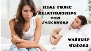 Switchword ❤Toxic relationship healing ❤One word magic 🎊🎊🎊🎊