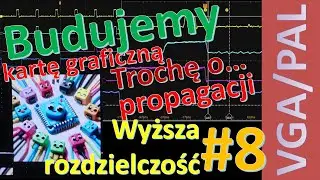 Budujemy kartę graficzną #8. Czasy propagacji i wyższa rozdzielczość