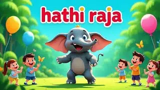 Hathi Raja |Nursery Rhyme | Hindi Nursery Rhymes | Baby Rhymes | Kids Song | हाथी राजा