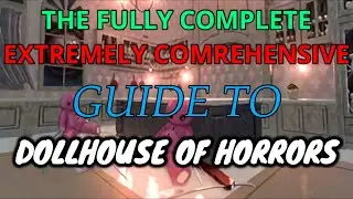 The Fully Complete, Extremely Comprehensive Guide to Dollhouse of Horrors (Mtg)