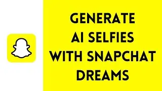 How to Generate AI Selfies With Snapchat Dreams