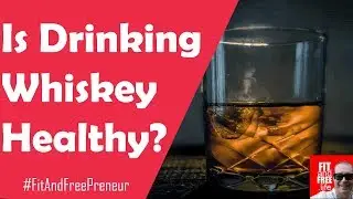 Is Drinking Whisky Healthy?