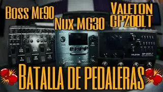 🔥BATALLA DE PEDALERAS🔥 Boss ME90 Vs Nux MG30 Vs Valeton GP200LT