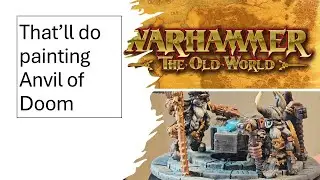 That'll Do Painting: The Anvil of Doom | Warhammer: The Old World