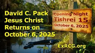 David C. Pack &ndash; Jesus Christ Returns October 6, 2025 (FOT Opening Night)