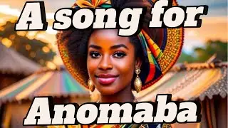 A SONG FOR ANOMABA. African Folktale in a Ghanaian Setting.