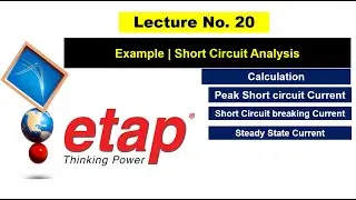 Lecture 20 | Short Circuit Peak Current | Short Circuit breaking Current | Free Etap Course