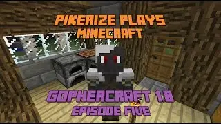Pikerize Plays - Minecraft: GopherCraft 1.8 - Episode 5 