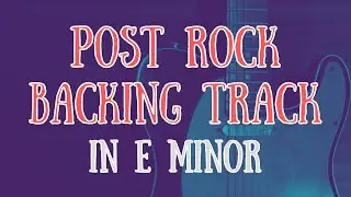 Post Rock Backing Track in E minor