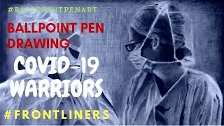 COVID-19 WARRIORS | FRONTLINERS | HEALTH CARE WORKERS | BALLPOINT PEN | DENIS SAOR Art