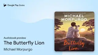 The Butterfly Lion by Michael Morpurgo &middot; Audiobook preview