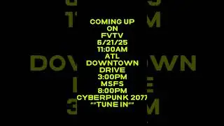 Coming Up - FVTV 6/21/25 #fvtv #vlog #msfs2020 #cyberpunk2077 #flightsim #cyberpunk #vlogging #drive
