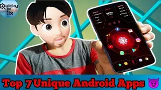 Top 7 Unique Android Apps 😈😈 | You Should Try!! |Quickyfix