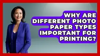 Why Are Different Photo Paper Types Important For Printing? - Image Review Studio