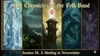 Chronicles of the Folk Band Session 58, A Meeting in Neverwinter