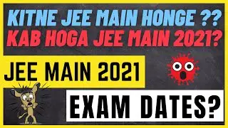 🔥 JEE Main 2021 Exam Dates | Expected Dates | JEE Advanced Exam | JEE Main postponed? | JEE 2021