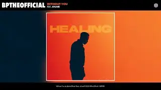 BptheOfficial - Without You (Official Audio) (feat. Joline)