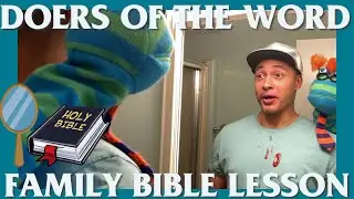 Family Bible Lesson | DOERS OF THE WORD- James 1