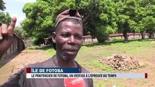 5   LE PÉNITENCIER DE L' ÎLE DE  FOTOBA, un vestige à l'épreuve du temps