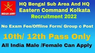 HQ Bengal Sub Area & HQ Eastern Command Kolkata Recruitment 2022 Group-C CivillianJob10th/12th Pass