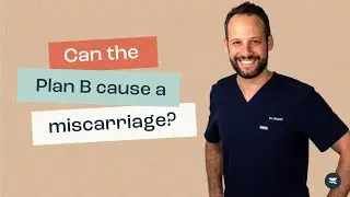 Can the Plan B cause a miscarriage?