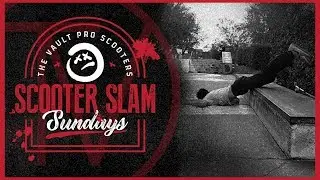 Scooter Slam Sundays - Episode 30 │ The Vault Pro Scooters