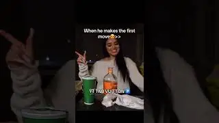 Making the first move😍