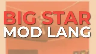 Big Star - Mod Lang (Official Audio)