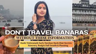 You Must Know These Hacks Before Travelling Banaras | Varanasi |Kashi Vishwanath Temple| Ganga Aarti
