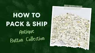 HOW TO PACK AND SHIP | Antique Button Collection | Online Seller eBay Shipping