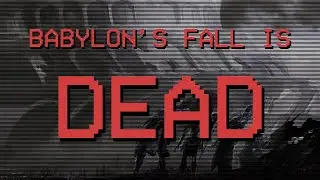 BABYLON's FALL is ALREADY DEAD