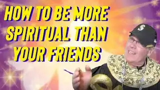 How to Be More Spiritual Than Your Friends