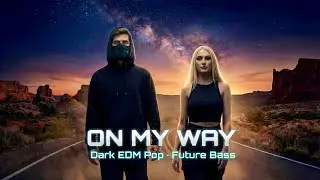 On My Way – Emotional EDM Pop Anthem | Alan Walker & Ava Max Style
