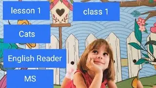 class-1,Lesson-1,CATS,English Reader, line to line explanation by Mukesh soni