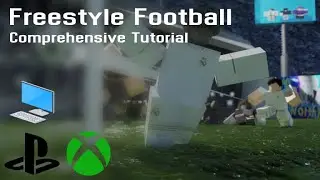Freestyle Football Comprehensive Tutorial (PC and Console)