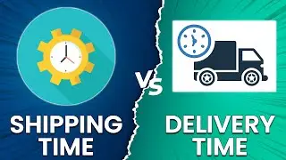 Shipping Time vs Delivery Time - What Are The Differences? (Find Out Their Differences!)