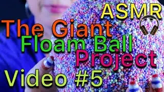 ASMR THE GIANT FLOAM BALL PROJECT #5 - Ear to Ear Sticky Sounds - Very Relaxing | JoWi ASMR