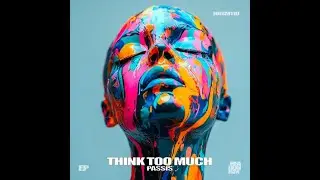 PASSIS - Think Too Much (Original Mix)-2026-Indie Dance-[Headonism]