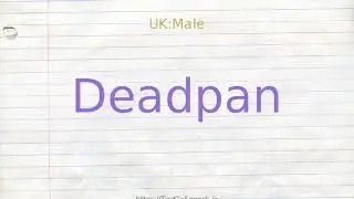 How to pronounce deadpan