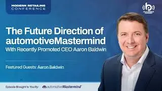 The Future Direction of automotiveMastermind with Recently Promoted CEO Aaron Baldwin